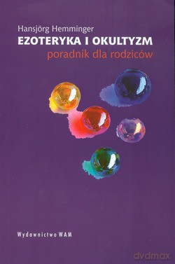 Ezoteryka I Okultyzm. Poradnik dla rodziców [KSIĄŻKA]