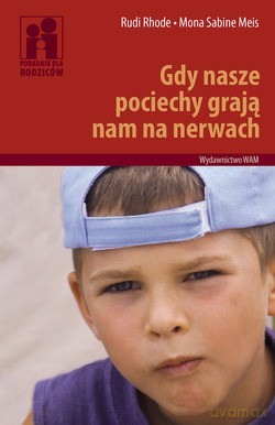 Gdy Nasze Pociechy Grają Nam Na Nerwach - Rudi Rhode [KSIĄŻKA]