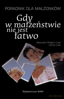 Gdy W Małżeństwie Nie Jest Łatwo. Poradnik dla małżonków [KSIĄŻKA]
