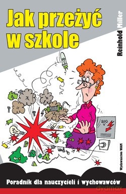 Jak Przeżyć W Szkole. Poradnik dla nauczycieli i wychowawców [KSIĄŻKA]