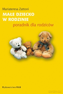 Małe Dziecko W Rodzinie. Poradnik dla rodziców [KSIĄŻKA]