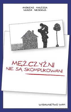 Mężczyźni Nie Są Skomplikowani - Andreas Malessa [KSIĄŻKA]
