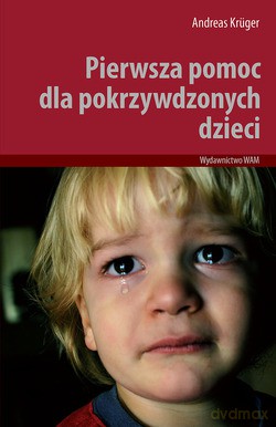 Pierwsza Pomoc Dla Pokrzywdzonych Dzieci - Andreas Krüger [KSIĄŻKA]