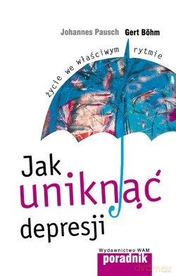 Jak Uniknąć Depresji. Życie we właściwym rytmie [KSIĄŻKA]