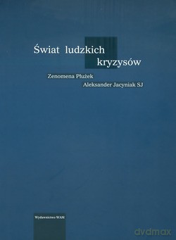 Świat Ludzkich Kryzysów - Zenomena Płużek, Aleksander Jacyniak SJ [KSIĄŻKA]