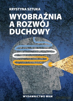 Wyobraźnia A Rozwój Duchowy - Krystyna Sztuka [KSIĄŻKA]
