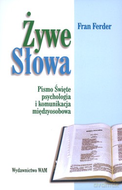 Żywe Słowa. Pismo Święte, psychologia i komunikacja międzyosobowa [KSIĄŻKA]