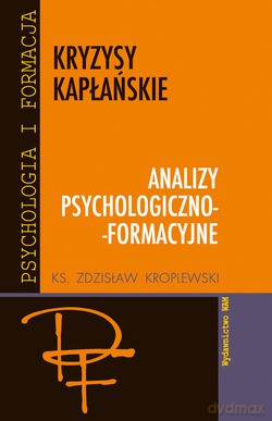 Kryzysy Kapłańskie. Analizy psychologiczno-formacyjne [KSIĄŻKA]