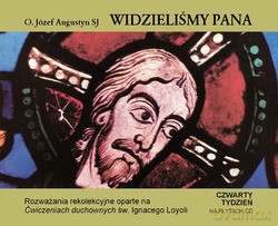 Ćwiczenia Duchowe 4 (widzieliśmy Pana). Czwarty tydzień rekolekcji ignacjańskich [12CD]