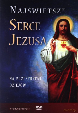 Najświętsze Serce Jezusa. Na przestrzeni dziejów [DVD]
