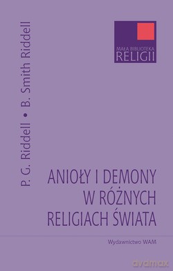 Anioły I Demony W Różnych Religiach Świata - Peter G. Riddell [KSIĄŻKA]