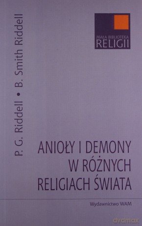 Anioły I Demony W Różnych Religiach Świata - Peter G. Riddell [KSIĄŻKA]
