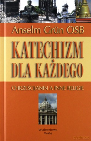 Katechizm Dla Każdego. Chrześcijanin a inne religie [KSIĄŻKA]