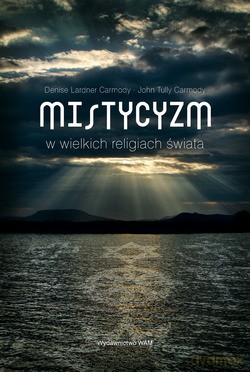 Mistycyzm W Wielkich Religiach Świata - Denise Lardner Carmody, John Tully Carmody [KSIĄŻKA]
