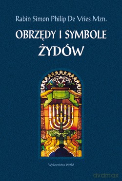 Obrzędy I Symbole Żydów - Simon Philip De Vries Mzn. [KSIĄŻKA]