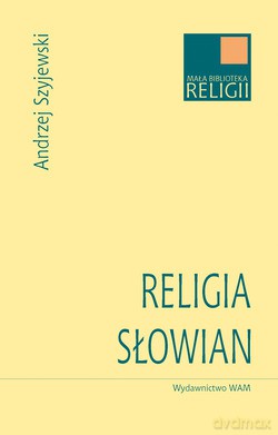 Religia Słowian - Andrzej Szyjewski [KSIĄŻKA]