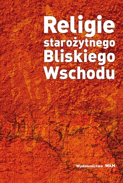 Religie Starożytnego Bliskiego Wschodu [KSIĄŻKA]