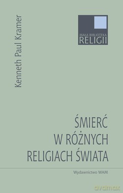 Śmierć W Różnych Religiach Świata - Kenneth Paul Kramer [KSIĄŻKA]