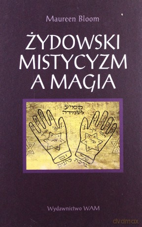 Żydowski Mistycyzm A Magia - Maureen Bloom [KSIĄŻKA]