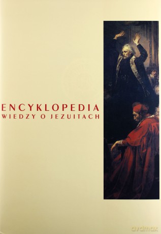 Encyklopedia Wiedzy O Jezuitach Na Ziemiach Polski I Litwy 1564-1995 - Ludwik Grzebień SJ [KSIĄŻKA]