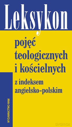 Leksykon Pojęć Teologicznych I Kościelnych - Edward Farrugia SJ [KSIĄŻKA]