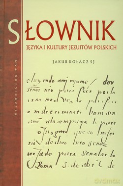 Słownik Języka I Kultury Jezuitów Polskich - Jakub Kołacz SJ [KSIĄŻKA]