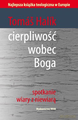 Cierpliwość Wobec Boga. Spotkanie wiary z niewiarą [KSIĄŻKA]