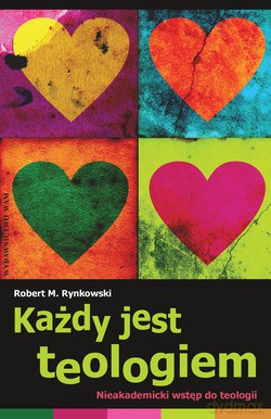 Każdy Jest Teologiem. Nieakademicki wstęp do teologii [KSIĄŻKA]
