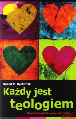 Każdy Jest Teologiem. Nieakademicki wstęp do teologii [KSIĄŻKA]
