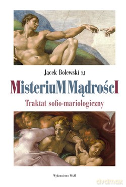 Misterium Mądrości. TRAKTAT SOFIO-MARIOLOGICZNY [KSIĄŻKA]