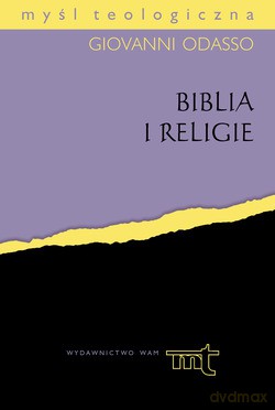 Biblia I Religie. Biblijne perspektywy teologii religii [KSIĄŻKA]