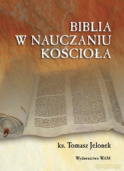 Biblia W Nauczaniu Kościoła - ks. Tomasz Jelonek [KSIĄŻKA]