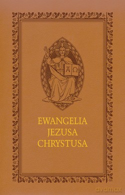 Ewangelia Jezusa Chrystusa. W przekładzie polskim ks. Jakuba Wujka SJ [KSIĄŻKA]