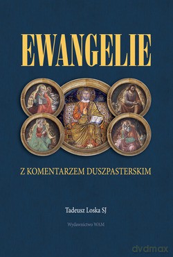 Ewangelie Z Komentarzem Duszpasterskim - Tadeusz Loska SJ [KSIĄŻKA]