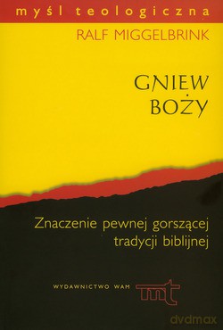 Gniew Boży. Znaczenie pewnej gorszącej tradycji biblijnej - Ralf Miggelbrink [KSIĄŻKA]