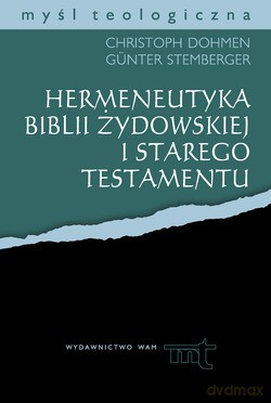 Hermeneutyka Biblii Żydowskiej I Starego Testamentu - Christoph Dohmen, Günter Stemberger [KSIĄŻKA]