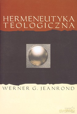 Hermeneutyka Teologiczna - Werner G. Jeanrond [KSIĄŻKA]