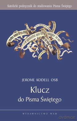 Klucz Do Pisma Świętego. Katolicki podręcznik do studiowania Pisma Świętego [KSIĄŻKA]