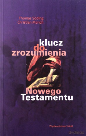 Klucz Do Zrozumienia Nowego Testamentu - Thomas Söding, Christian Münch [KSIĄŻKA]