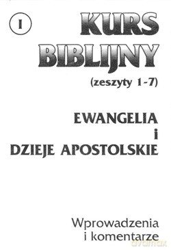 Kurs Biblijny Cz. I. Ewangelie i Dzieje Apostolskie [KSIĄŻKA]