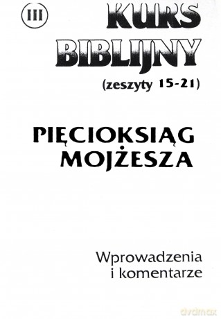 Kurs Biblijny Cz. III. Pięcioksiąg Mojżesza [KSIĄŻKA]