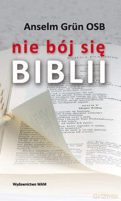 Nie Bój Się Biblii - Anselm Grün OSB [KSIĄŻKA]