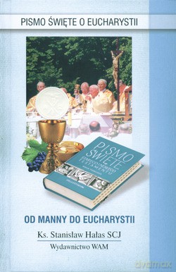 Od Manny Do Eucharystii. Pismo Święte o Eucharystii [KSIĄŻKA]