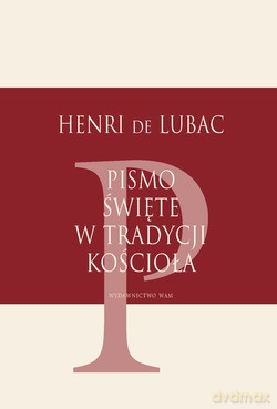 Pismo Święte W Tradycji Kościoła - Henri de Lubac SJ [KSIĄŻKA]
