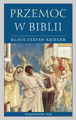 Przemoc W Biblii - Klaus-Stefan Krieger [KSIĄŻKA]