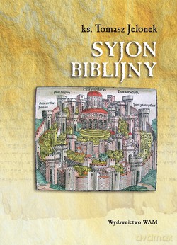 Syjon Biblijny - ks. Tomasz Jelonek [KSIĄŻKA]