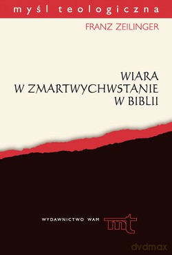 Wiara W Zmartwychwstanie W Biblii - Franz Zeilinger [KSIĄŻKA]
