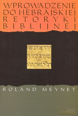 Wprowadzenie Do Hebrajskiej Retoryki Biblijnej - Roland Meynet SJ [KSIĄŻKA]
