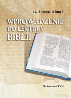 Wprowadzenie Do Lektury Biblii - ks. Tomasz Jelonek [KSIĄŻKA]