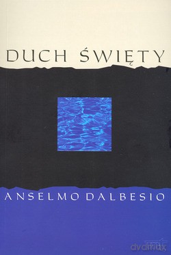Duch Święty. W Nowym Testamencie, w Kościele, w życiu chrześcijańskim [KSIĄŻKA]